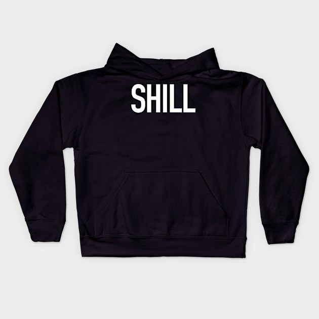 Shill Kids Hoodie by StickSicky